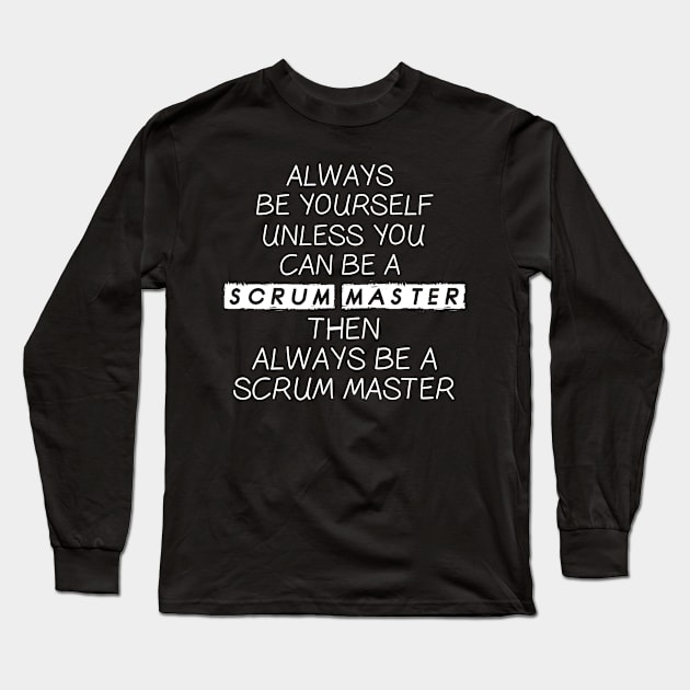 Scrum Master Agile Software Development Long Sleeve T-Shirt by EQDesigns